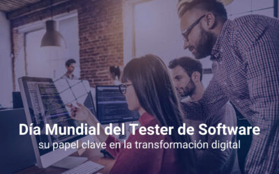 Día Mundial del tester de software: su papel clave en la transformación digital